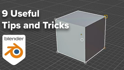 9 Tips for Blender You Probably Didn't Know