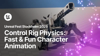 Control Rig Physics: Fast, Fun, and Expressive Character Animation | Unreal Fest Stockholm 2025