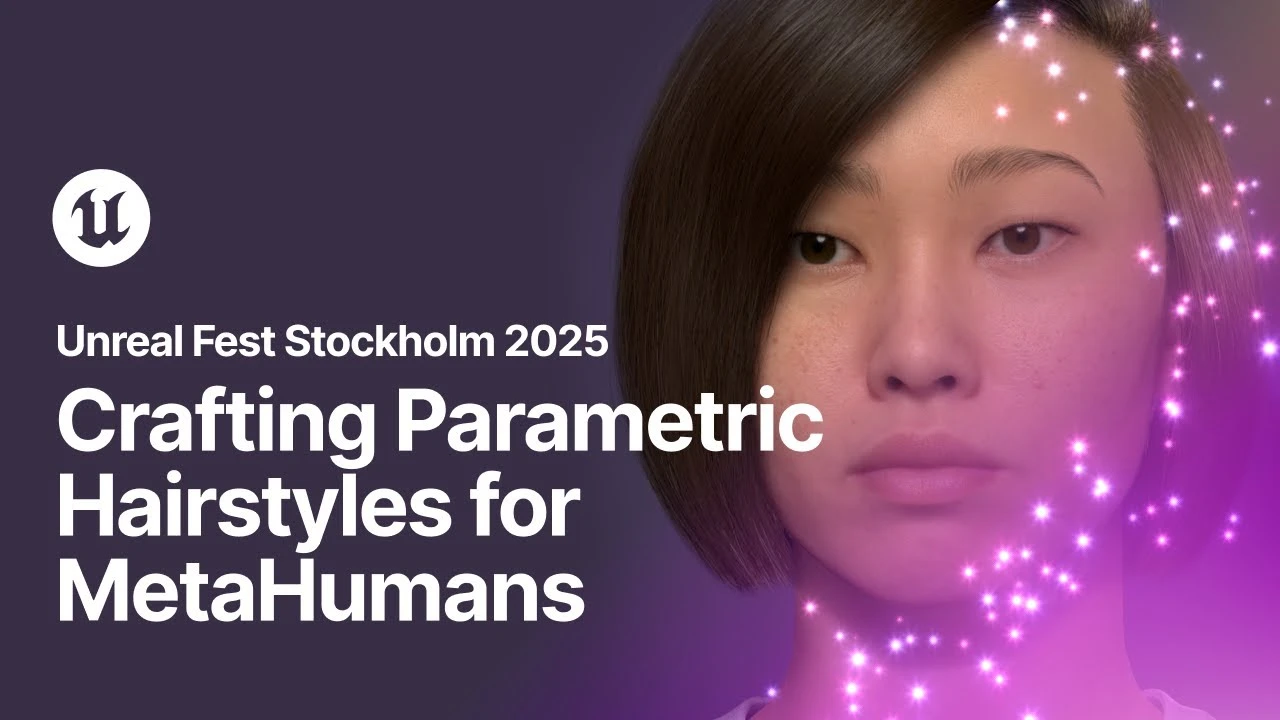 Crafting Parametric Hairstyles for MetaHumans | Unreal Fest Stockholm 2025